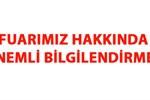 Fuarımız Hakkında Önemli Bilgilendirme